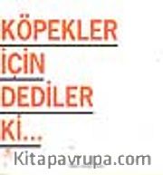 Köpekler İçin Dediler Ki...