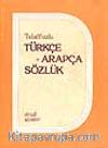 Telaffuzlu Türkçe - Arapça Sözlük