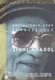 Sosyalizmin Uzun Yürüyüşçüsü/Zihni Anadol