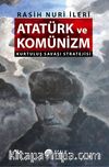 Atatürk ve Komünizm & Kurtuluş Savaşı Stratejisi