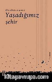 Yaşadığımız Şehir <br /> Otobüsname