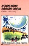 Aslanlarını Arayan Çocuk