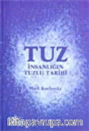 Tuz İnsanlığın Tuzlu Tarihi