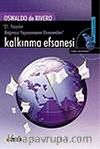 Kalkınma Efsanesi / 21. Yüzyılın Bağımsız Yaşayamayan Ekonomileri