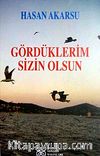 Gördüklerim Sizin Olsun