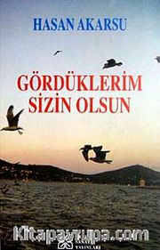 Gördüklerim Sizin Olsun
