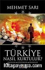 Türkiye Nasıl Kurtulur Projeler Çözümler Öneriler