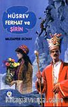 Hüsrev, Ferhat ve Şirin