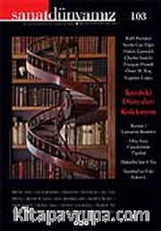 Sanat Dünyamız Üç Aylık Kültür ve Sanat Dergisi Sayı: 103 Yaz 2007