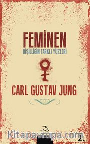 Feminen <br /> Dişilliğin Farklı Yüzleri