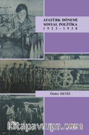 Atatürk Dönemi Sosyal Politika 1923-1938