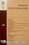 Ermeni Araştırmaları 26/  Üç Aylık Tarih, Politika ve Uluslararası İlişkiler Dergisi