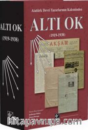 Atatürk Devri Yazarlarının Kaleminden Altı Ok (1919-1938)