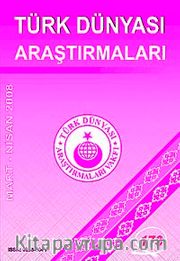 Türk Dünyası Araştırmaları Vakfı Tarih Dergisi Mart-Nisan 2008 / Sayı 173