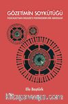 Gözetimin Soykütüğü & Foucault’dan Deleuze’e Postmodern Bir Arkeoloji
