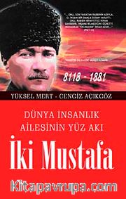 İki Mustafa <br /> Dünya İnsanlık Ailesinin Yüz Akı
