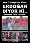 Yeni Türkiye'nin Lideri Erdoğan Diyor ki