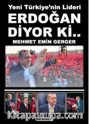 Yeni Türkiye'nin Lideri Erdoğan Diyor ki