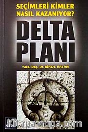 Delta Planı <br /> Seçimleri Kimler Nasıl Kazanıyor?