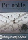 Bir Nokta / Aylık Edebiyat Dergisi / Yıl: 8 / Sayı: 81 Ekim 2008