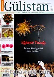 Gülistan/İlim Fikir ve Kültür Dergisi/Yıl:10/Sayı:96 Aralık 2008