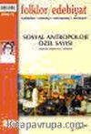 Folklor / Edebiyat Halkbilim, Etnoloji, Antropoloji, Edebiyat Sosyal Antropoloji Özel Sayısı 2000/2