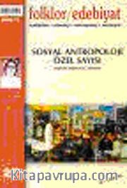 Folklor / Edebiyat Halkbilim, Etnoloji, Antropoloji, Edebiyat Sosyal Antropoloji Özel Sayısı 2000/2