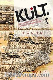 Kült / İstanbul Bilgi Üniversitesi Kültürel İncelemeler Dergisi Yıl:2011 Sayı- 1
