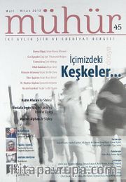 Mühür İki Aylık Şiir ve Edebiyat Dergisi Yıl:9 Sayı:45 Mart - Nisan 2013