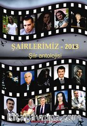 Şairlerimiz 2013 <br /> Şiir Antolojisi