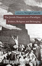 The Jewish Diaspora as a Paradigm:Politics Religion and Belonging