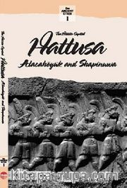 Hitit Başkenti Hattuşa Alacahöyük-Şapinuva (İngilizce)