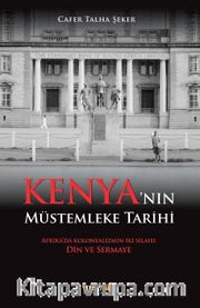 Kenya’nın Müstemleke Tarihi <br /> Afrika’da Kolonyalizmin İki Silahı: Din ve Sermaye