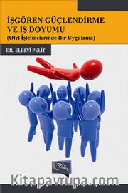 İşgören Güçlendirme ve İş Doyumu <br />  Otel İşletmelerinde Bir Uygulama