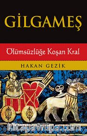 Gilgameş / Ölümsüzlüğe Koşan Kral