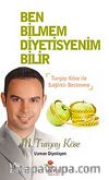 Ben Bilmem Diyetisyenim Bilir & Turgay Köse ile Sağlıklı Beslenme