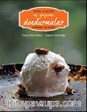 Kolay ve Pratik Ev Yapımı Dondurmalar - Sorbeler ve Soslar