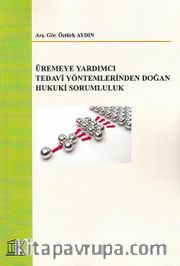 Üremeye Yardımcı Tedavi Yöntemlerinden Doğan Hukuki Sorumluluk