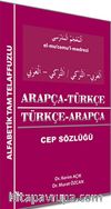 Arapça-Türkçe Türkçe-Arapça Cep Sözlüğü / Alfabetik Tam Telaffuzlu