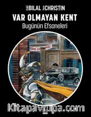 Var Olmayan Kent / Bugünün Efsaneleri