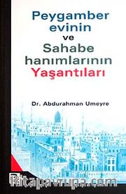 Peygamber Evinin ve Sahabe Hanımlarının Yaşantıları