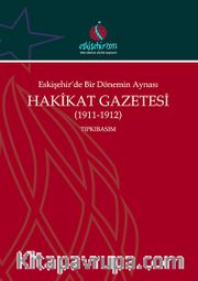 Eskişehir'de Bir Dönemin Aynası Hakikat Gazetesi (1911-1912) Tıpkıbasım
