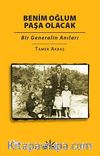 Benim Oğlum Paşa Olacak & Bir Generalin Anıları