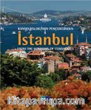 Konsoloslukların Penceresinden İstanbul <br /> Istanbul from the Windows of the Consulates