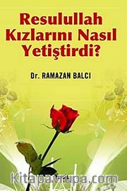 Resulullah Kızlarını Nasıl Yetiştirdi?