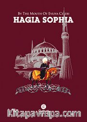 By The Mouth Of Evliya Celebi Hagia Sophia