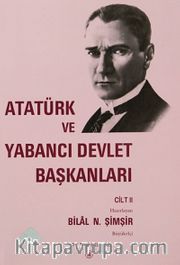 Atatürk ve Yabancı Devlet Başkanları Cilt II