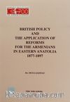 British Policy and The Application Of Reforms For The Armenians In Eastern Anatolia (1877-1897)