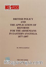 British Policy and The Application Of Reforms For The Armenians In Eastern Anatolia (1877-1897)