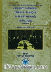 Cumhuriyet Döneminde Türkiye'de Tarihçilik ve Tarih Yayıncılığı Sempozyumu-Bildiriler / Ankara, 18-20 Mart 2010)